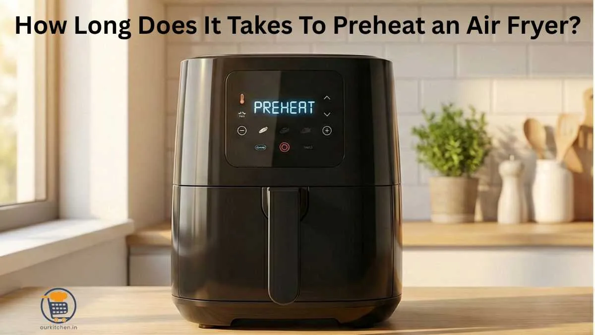 Read more about the article How Long Does It Take to Preheat an Air Fryer? (Complete Time Guide)